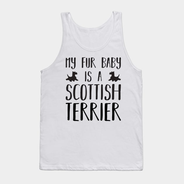 My Fur Baby Is A Scottish Terrier Tank Top by DPattonPD